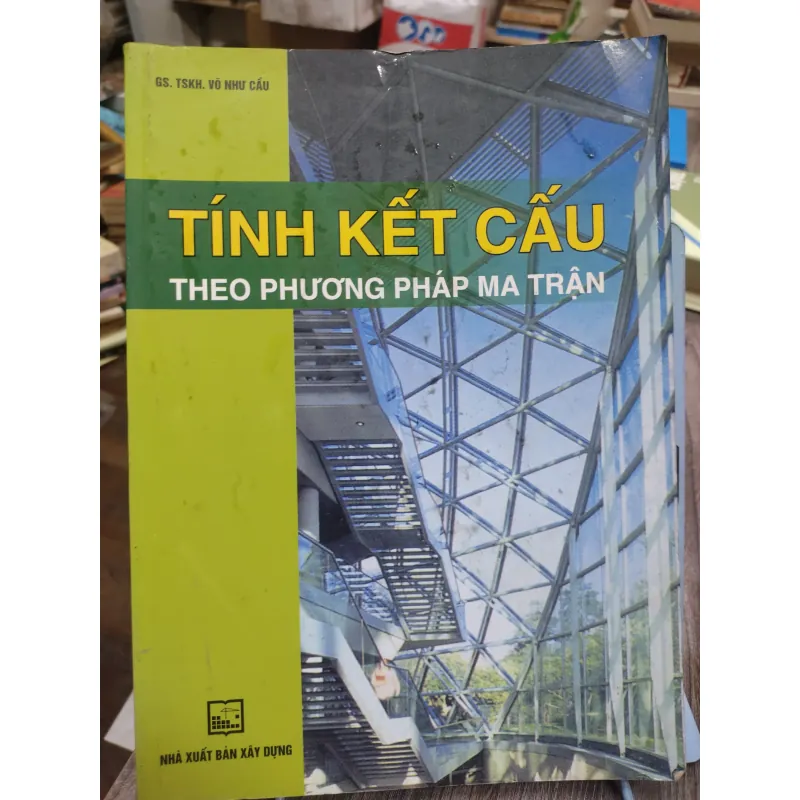 Sách: Tính kết cấu theo phương pháp ma trận - TG: GS Võ Như Cầu (KT) 744880