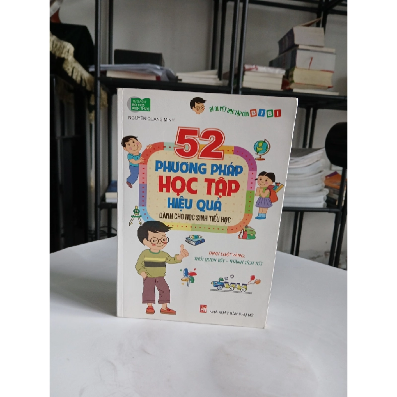 52 Phương Pháp Học Tập Hiệu Quả Dành Cho Học Sinh Tiểu Học - Nguyễn Quang Minh 548334