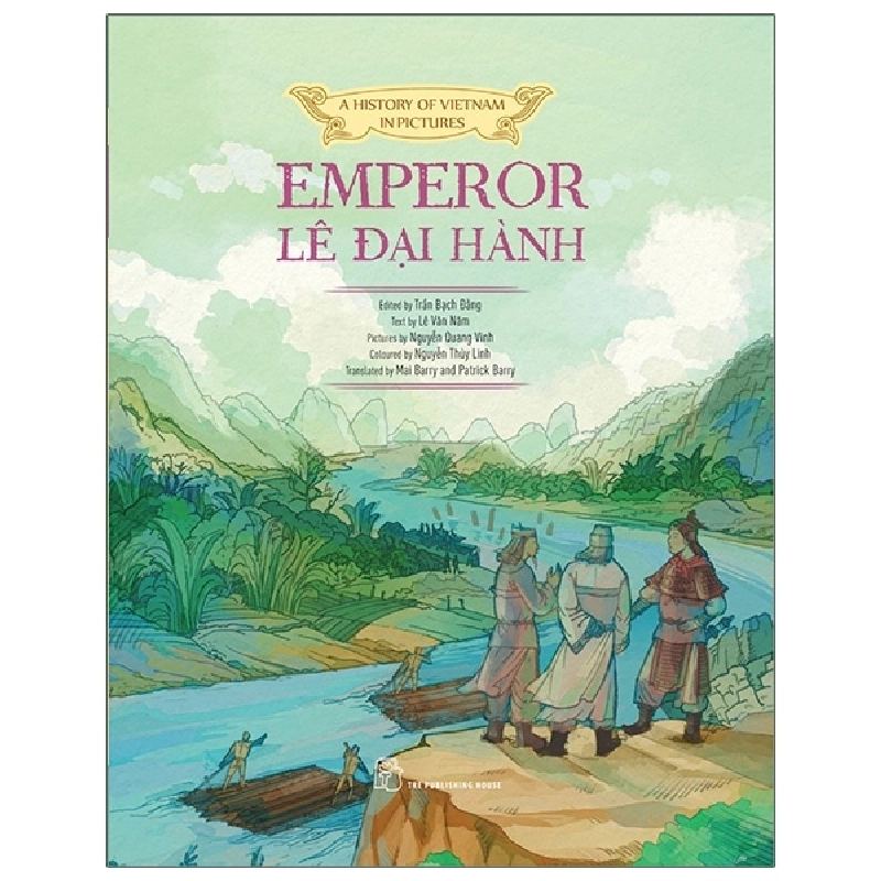 A history of Vietnam in pictures. Emperor Lê Đại Hành (In colour) - Trần Bạch Đằng, Lê Văn Năm, Nguyễn Quang Vinh, Nguyễn Thùy Linh 2021 New 100% HCM.PO Oreka-Blogmeo 48250