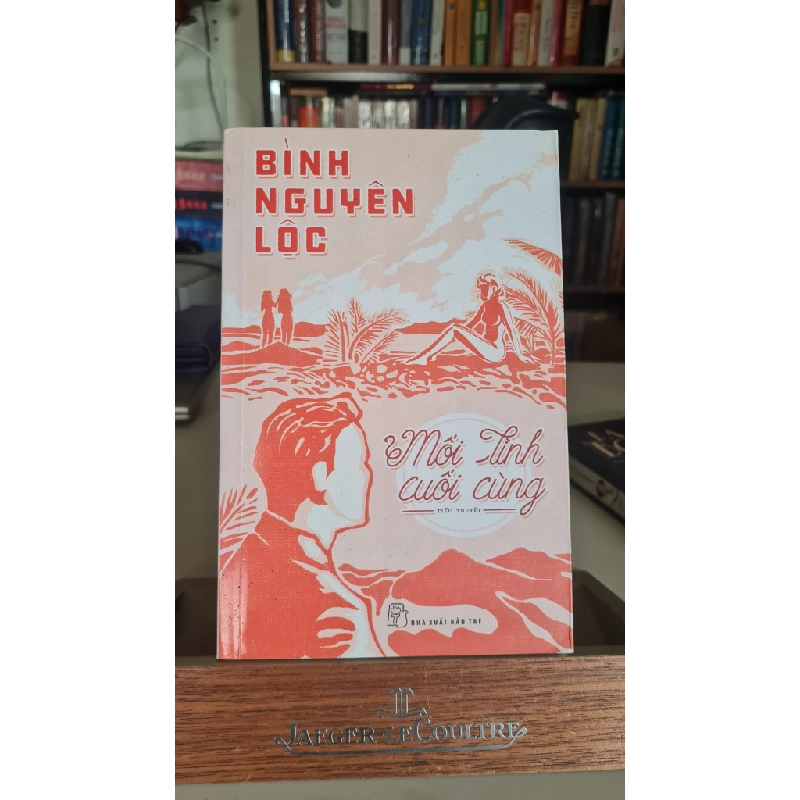 Mối tình cuối cùng mới 80% ố nhẹ 2019 Bình Nguyên Lộc [2001] SÁCH TÂM LÝ 405362
