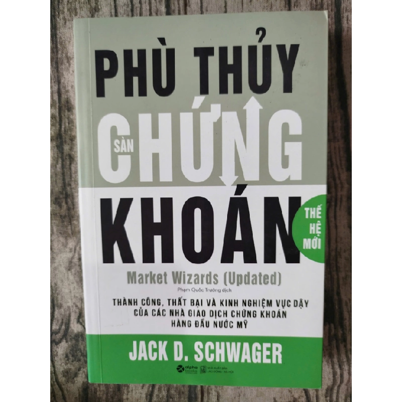 Phù thủy sàn chứng khoán - Thế hệ mới Jack D.Schwager TSTK1908 KINH TẾ - TÀI CHÍNH - CHỨNG KHOÁN 339464