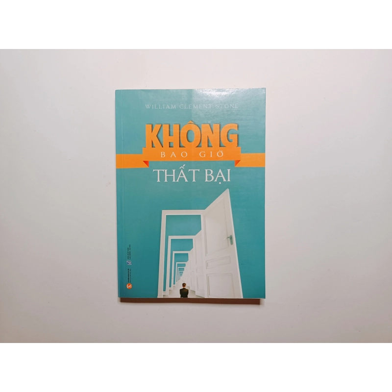 Không Bao Giờ Thất Bại - William Clement Stone 
 379594