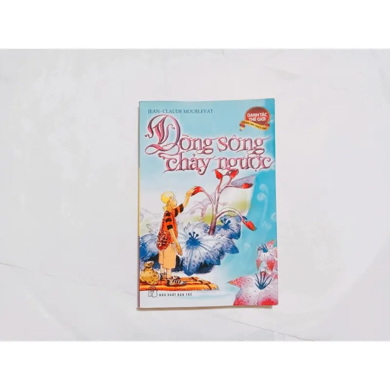 Dòng Sông Chảy Ngược - Danh Tác Thế Giới Dành Cho Thiếu Nhi - Jean - Claude Mourleva 936059