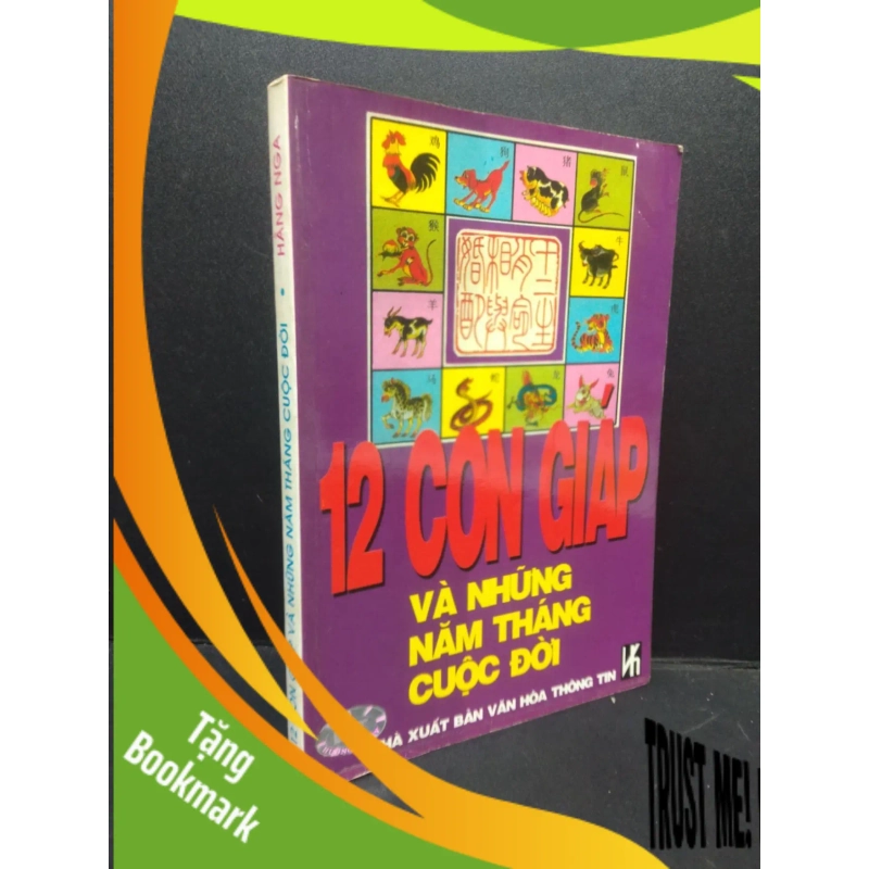 (TẶNG BOOKMARK) 12 con giáp và những năm tháng cuộc đời Hằng Nga 2003 mới 80% ố nhẹ RBK0106 tâm linh 938109