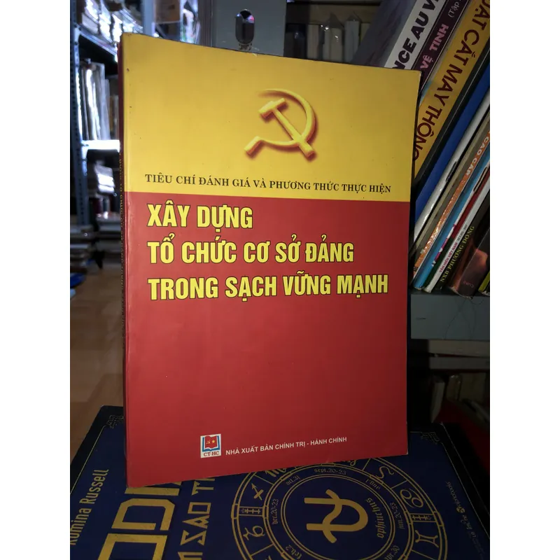 Tiêu chí đánh giá và phương thức thực hiện-Xây dựng tổ chức cơ sở Đảng trong sạch… 719647