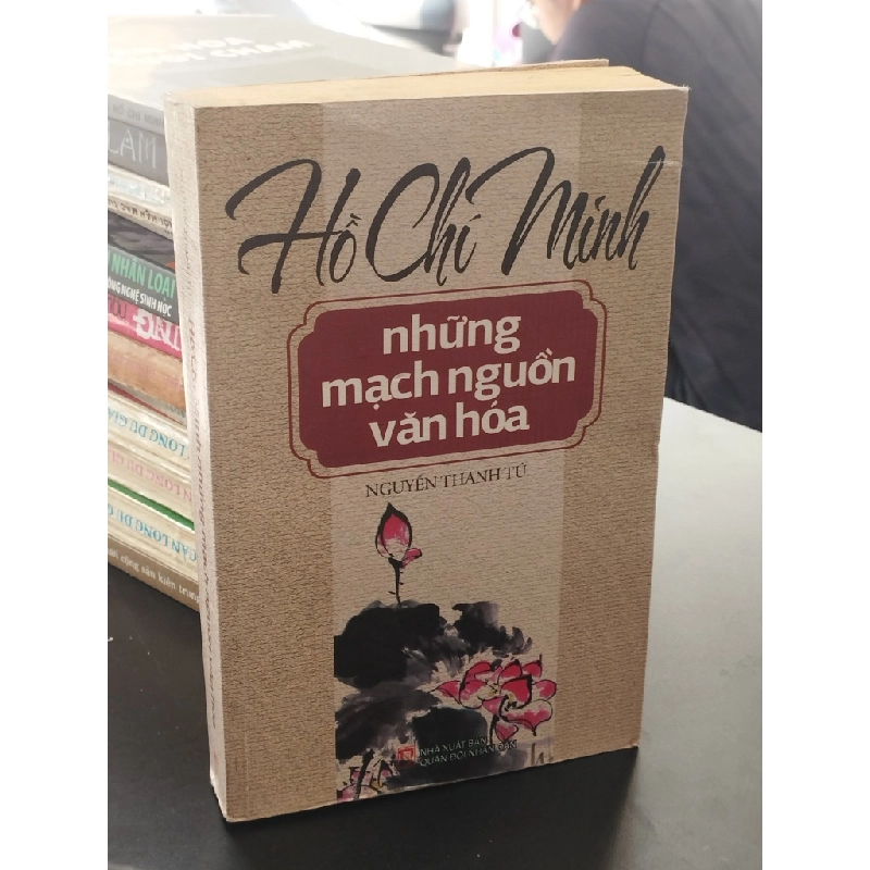 Hồ Chí Minh những mạch nguồn văn hoá - Nguyễn Thanh Tú 378054