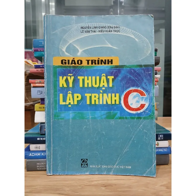 Giáo trình Kỹ thuật lập trình C – Chủ biên: Nguyễn Linh Giang 560839