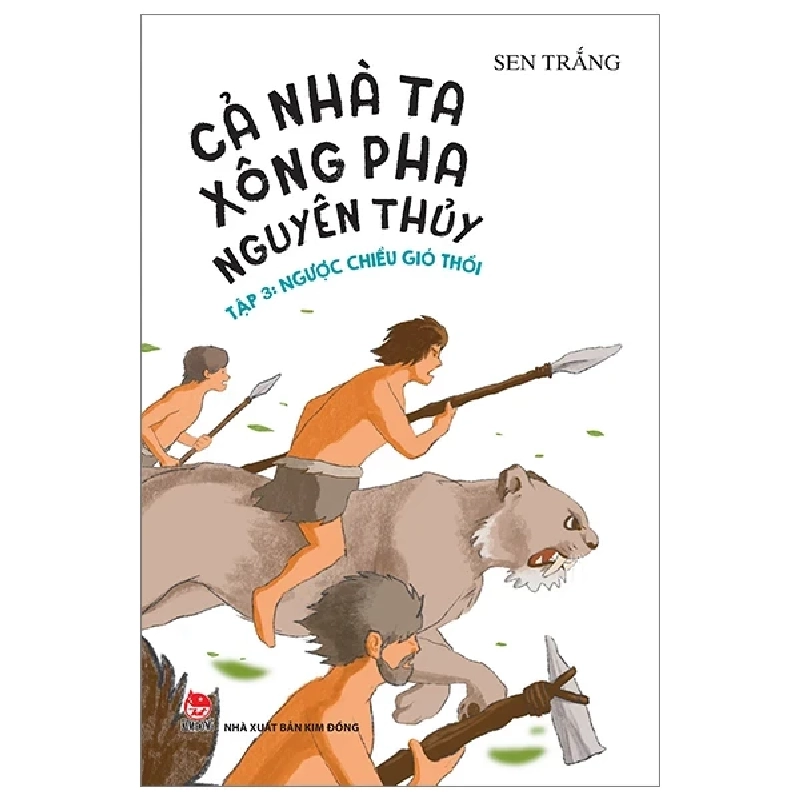 Cả Nhà Ta Xông Pha Nguyên Thủy - Tập 3: Ngược Chiều Gió Thổi - Sen Trắng (Mới 100%) Truyện thiếu nhi, NXB Kim Đồng - SÁCH ĐẠI HỌC 483438