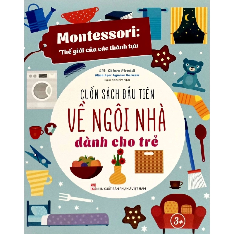 Montessori: Thế giới của các thành tựu - Cuốn sách đầu tiên về ngôi nhà dành cho trẻ - Chiara Piroddi, Agnese Baruzzi 520486