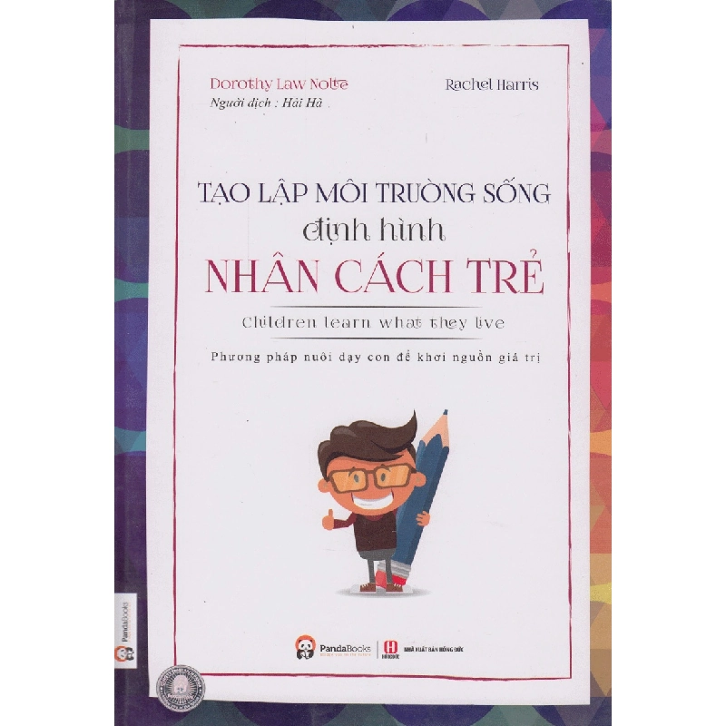 Tạo Lập Môi Trường Sống Định Hình Nhân Cách Trẻ - Dorothy Law Nolte, Rachel Harris, Hải Hà ASB.PO Oreka Blogmeo 230225 395196