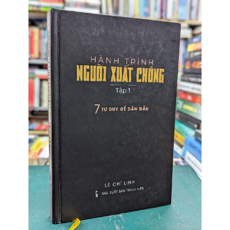 Hành Trình Người Xuất Chúng - 7 tư duy để dẫn đầu | Lê Chí Linh 121530