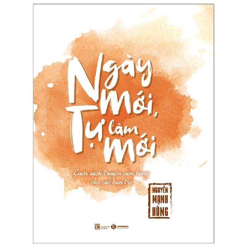 Ngày Mới, Tự Làm Mới - Nguyễn Mạnh Hùng (Mới 100%) Sách tư duy, kỹ năng sống, Thái Hà Books - SÁCH ĐẠI HỌC 492574