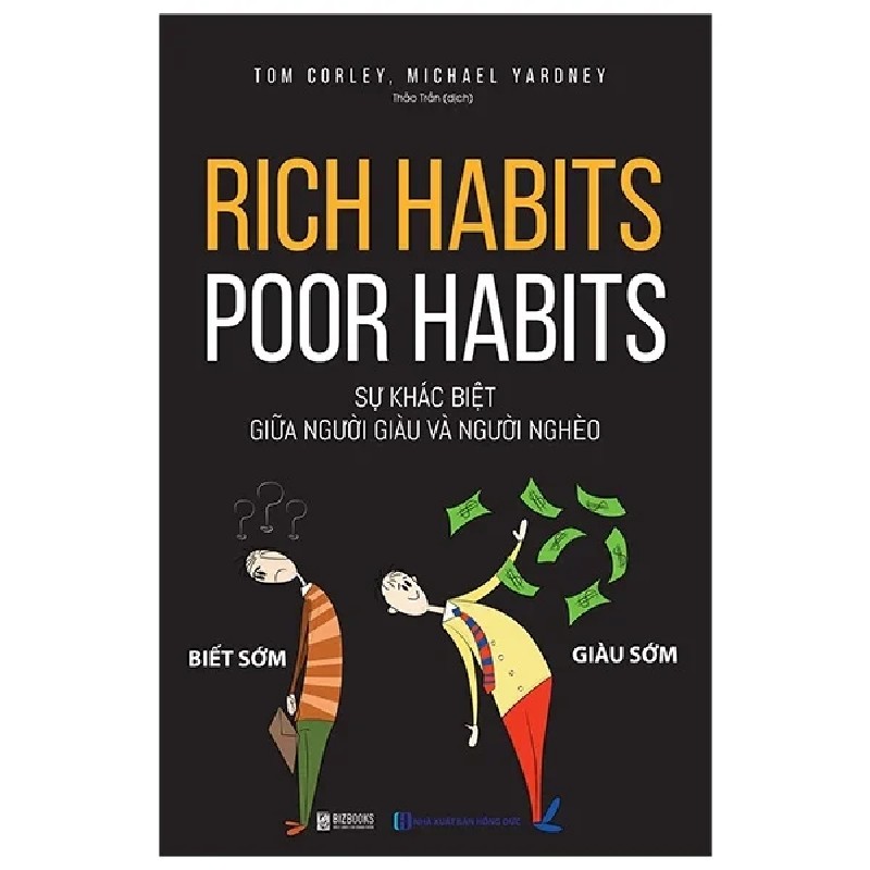 Rich Habits - Poor Habits - Sự Khác Biệt Giữa Người Giàu Và Người Nghèo - Tom Corley, Michael Yardney 180124