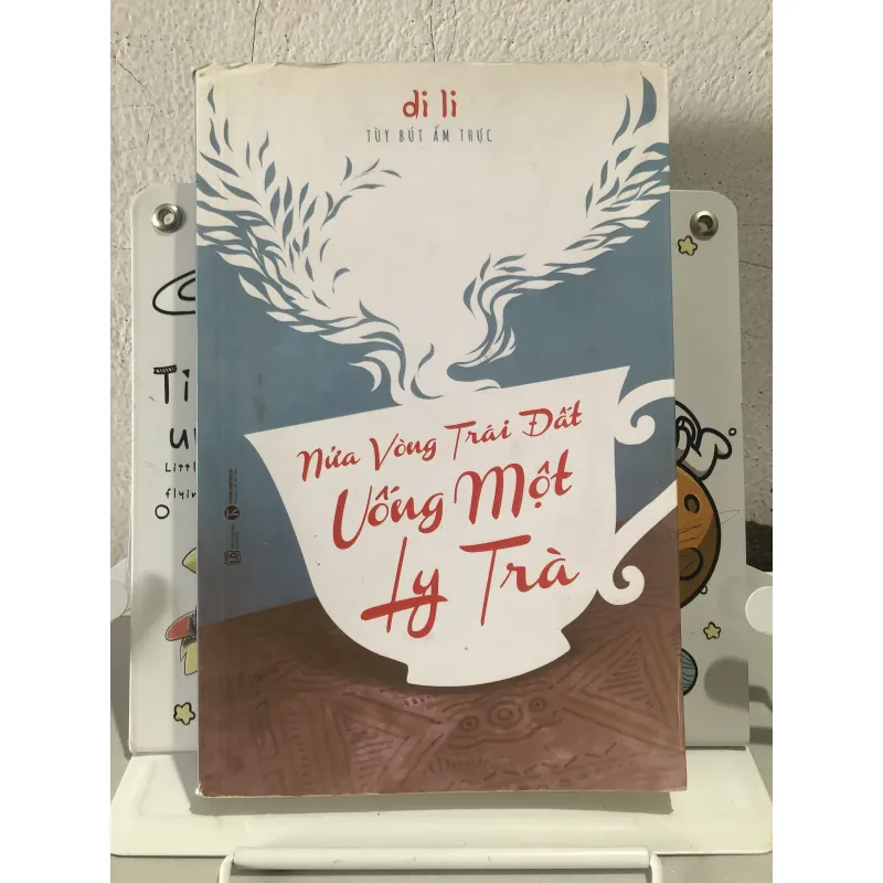 Sách Nửa Vòng Trái Đất Uống Một Ly Trà - Tuỳ bút ẩm thực 790789