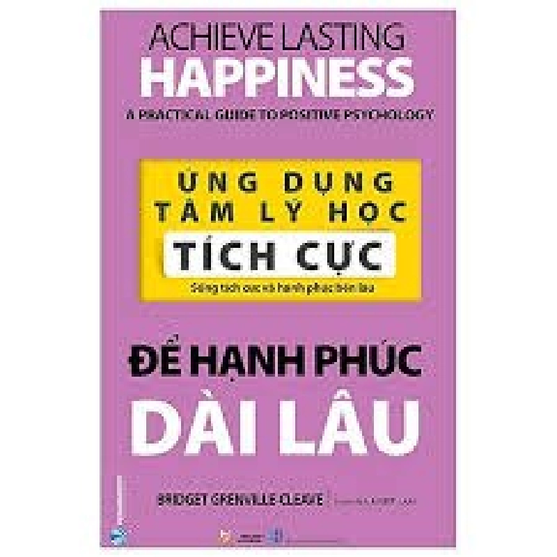 Ứng dụng tâm lý học tích cực - Để hạnh phúc dài lâu mới 100% HCM.PO Bridget Grenville-Cleave Oreka-Blogmeo 180251