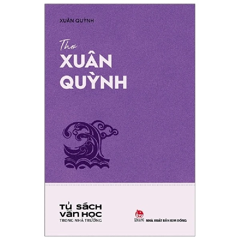 Tủ sách văn học trong nhà trường - Thơ Xuân Quỳnh (Kim Đồng) [TSTK] 1018220