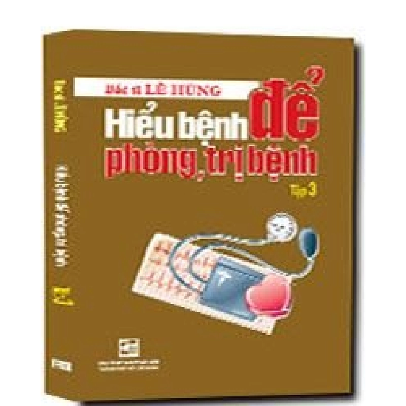 Hiểu bệnh để phòng trị bệnh T3 mới 100% BS Lê Hùng 2015 HCM.PO Oreka-Blogmeo 170664