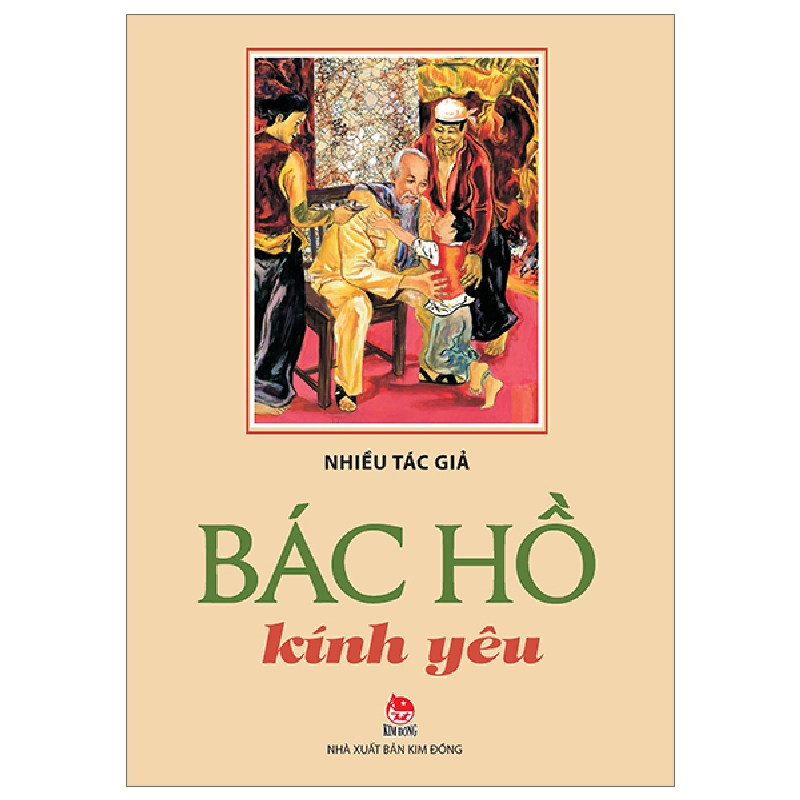 Bác Hồ Kính Yêu - Nhiều Tác Giả (Mới 100%) Lý luận chính trị, NXB Kim Đồng - SÁCH ĐẠI HỌC 481011