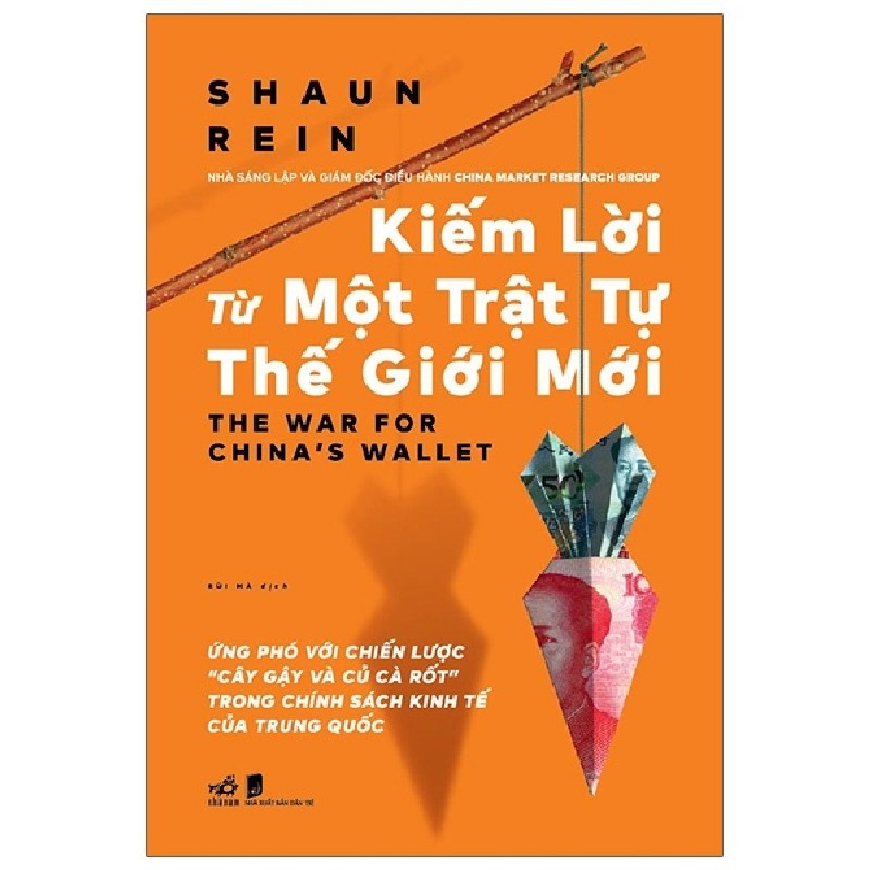 Kiếm Lời Từ Một Trật Tự Thế Giới Mới - Shaun Rein 116079