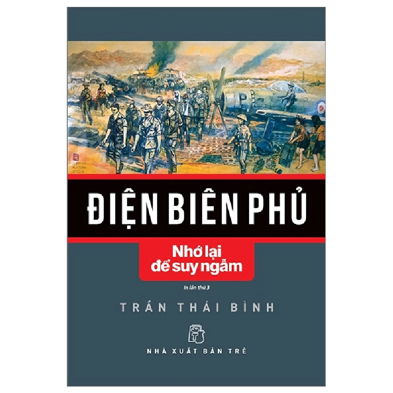 Điện Biên Phủ - Nhớ Lại Để Suy Ngẫm - Trần Thái Bình 295014