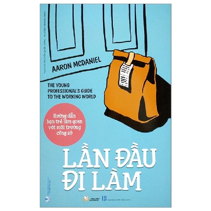 Hướng Dẫn Bạn Trẻ Làm Quen Với Môi Trường Công Sở - Lần Đầu Đi Làm - Aaron McDaniel (Mới 100%) Sách tư duy, kỹ năng sống, Văn Lang Books - SÁCH ĐẠI HỌC 487923