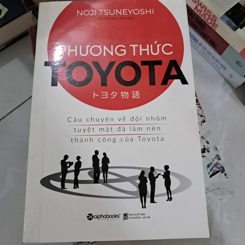 Phương Thức Toyota: Câu Chuyện Về Đội Nhóm Tuyệt Mật Đã Làm Nên Thành Công Của Toyota 747734