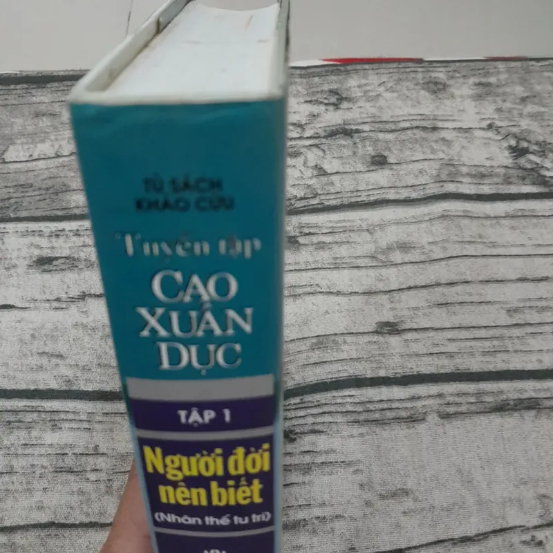 Sách khảo cứu- Tuyển tập Cao Xuân Dục. Tập 1 Người đời nên biết. N dịch Trần Lê Sáng 707708