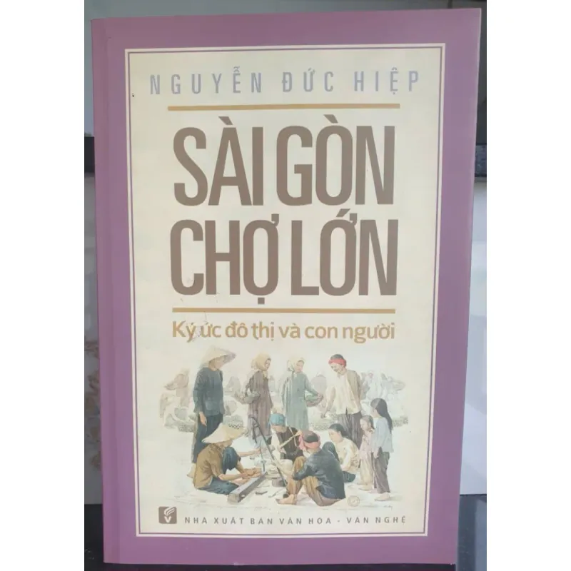 Sài Gòn Chợ Lớn Ký Ức Đô Thị Và Con Người 723443