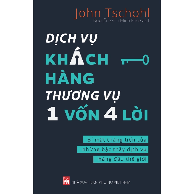 Dịch vụ khách hàng thương vụ 1 vốn 4 lời - Bí mật thăng tiến của những bậc thầy dịch vụ hàng đầu thế giới - John Tschohl STB2790 Kỹ năng 535342
