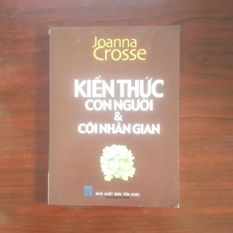 [Sách Tôn Giáo] Kiến Thức Con Người Và Cõi Nhân Gian (Joanna Crossed) 925316