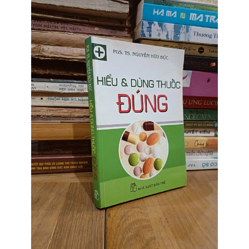 Hiểu & dùng thuốc đúng - PGS. TS. Nguyễn Hữu Đức 782850