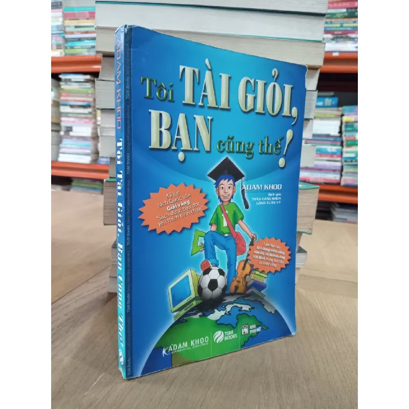 Tôi tài giỏi, bạn cũng thế! - Adam Khoo 129688