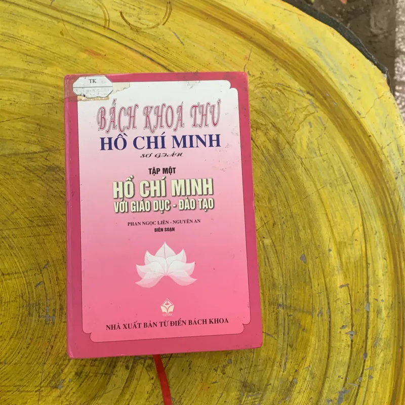 BÁCH KHOA THƯ HỒ CHÍ MINH SƠ GIẢN TẬP 1 HỒ CHÍ MINH VỚI GIÁO DỤC - ĐÀO TẠO 956910