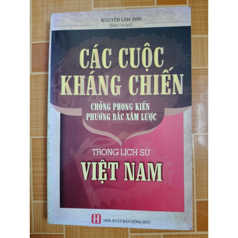 Các cuộc kháng chiến chống phương bắc  trong lịch sử Việt Nam N18 - 2016 - 339 trang LỊCH SỬ - CHÍNH TRỊ - TRIẾT HỌC ANTQ2012-174 921328