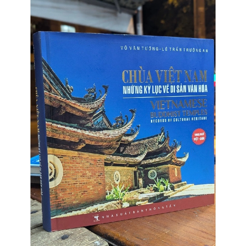 CHÙA VIỆT NAM NHỮNG KỶ LỤC VỀ DI SẢN VĂN HOÁ - VÕ VĂN TƯỜNG & LÊ TRẦN TRƯỜNG AN 271174