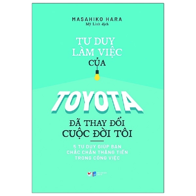 Tư Duy Làm Việc Của Toyota Đã Làm Thay Đổi Cuộc Đời Tôi - Masahiko Hara 289466