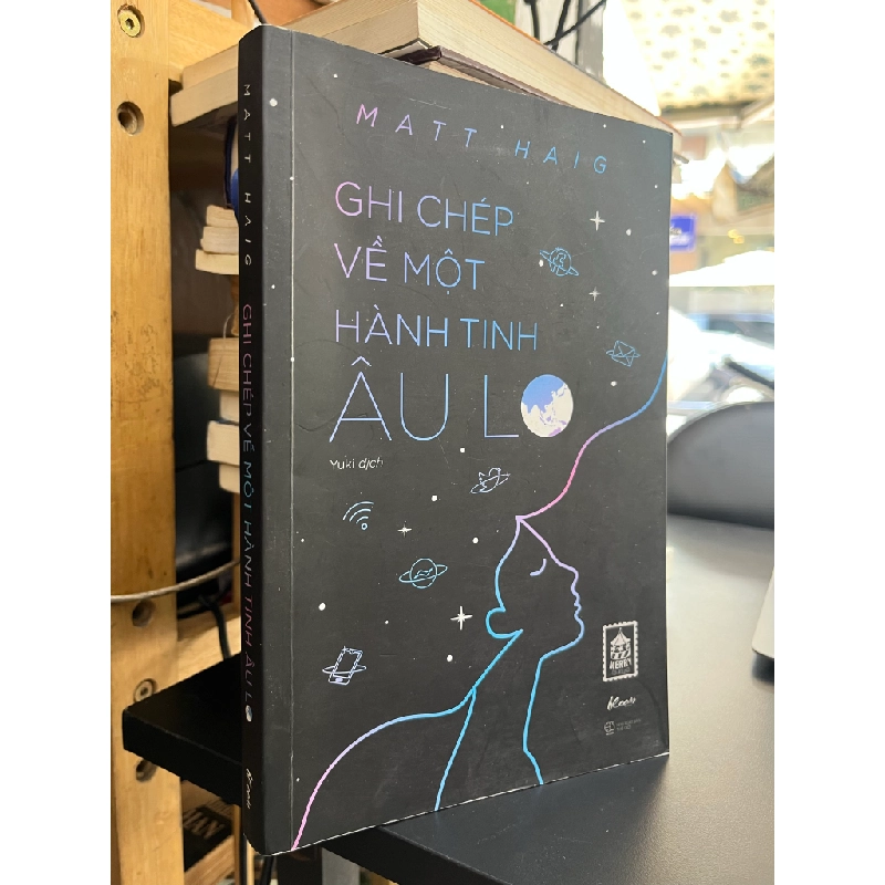 Ghi Chép Về Một Hành Tinh Lo Âu - Matt Haig 466144