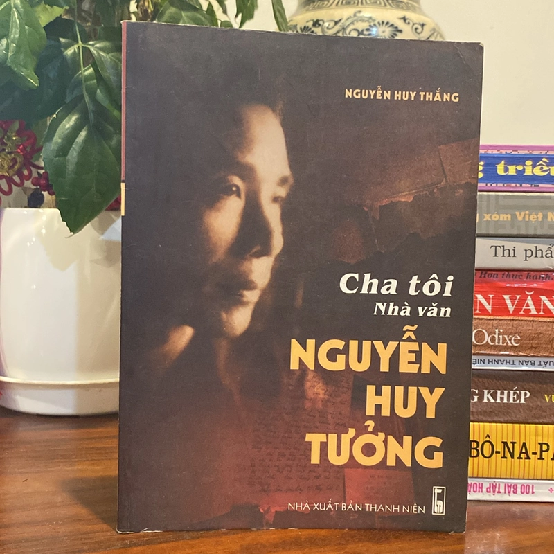 CHA TÔI - NHÀ VĂN NGUYỄN HUY TƯỞNG (XB 2006) 475539