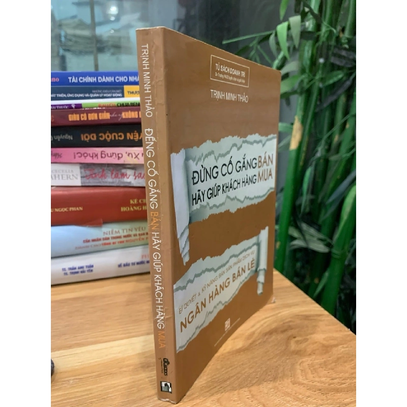 Đừng cố gắng bán hãy giúp khách hàng mua - Trịnh Minh Thảo 782198