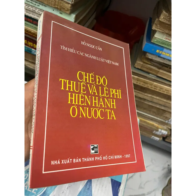 Chế Độ Thuế Và Lệ Phí Hiện Hành Ở Nước Ta – Hồ Ngọc Cẩn 991732