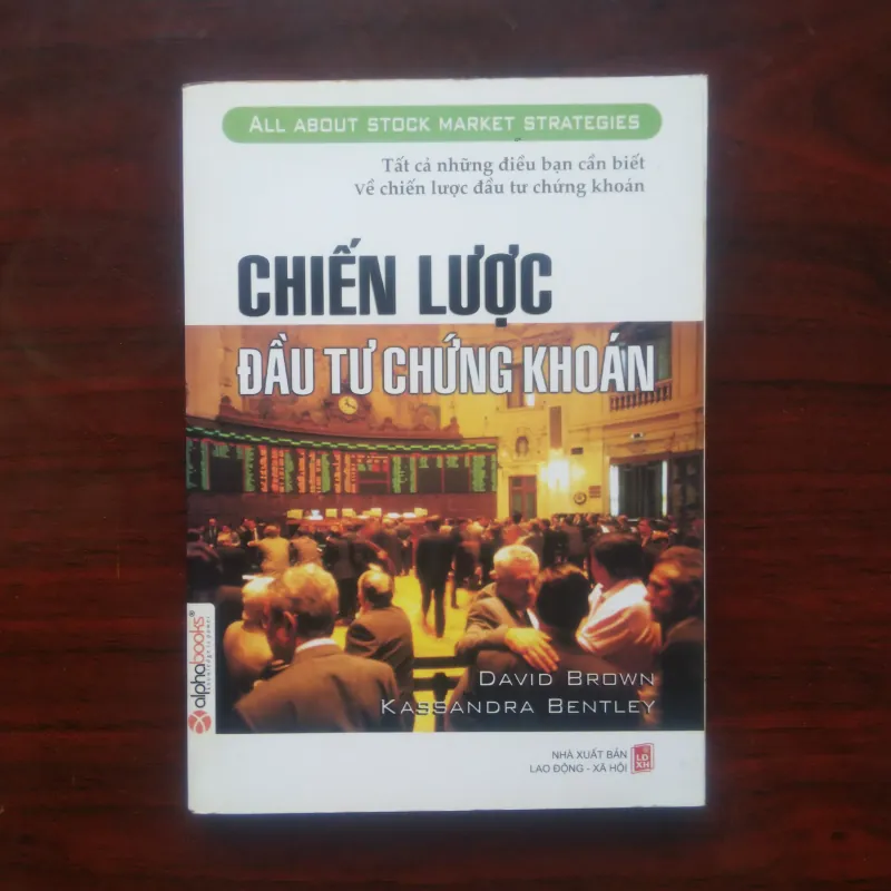 [Sách Chứng Khoán] Chiến Lược Đầu Tư Chứng Khoán (David Brown & Kassandra Bentley) 974099