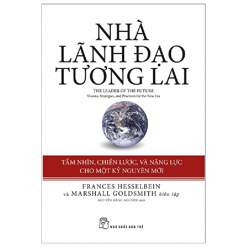 Nhà lãnh đạo tương lai: tầm nhìn, chiến lược, và năng lực cho một kỷ nguyên mới - Frances Hesselbein và Marshall Goldsmith (biên tập) 2020 New 100% HCM.PO 47910