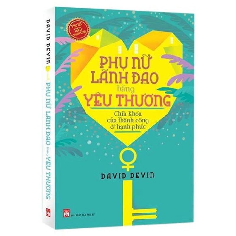 Phụ Nữ Lãnh Đạo Bằng Yêu Thương! (Tái Bản 2020) - David Devin ASB.PO Oreka Blogmeo 230225 395325