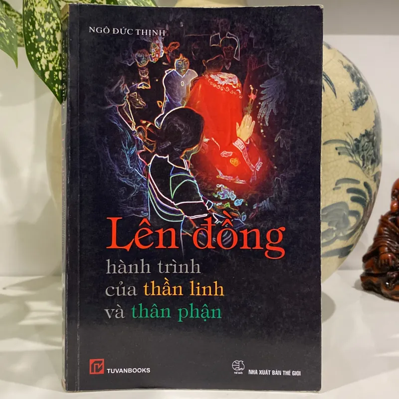 LÊN ĐỒNG - HÀNH TRÌNH CỦA THẦN LINH VÀ THÂN PHẬN 970189