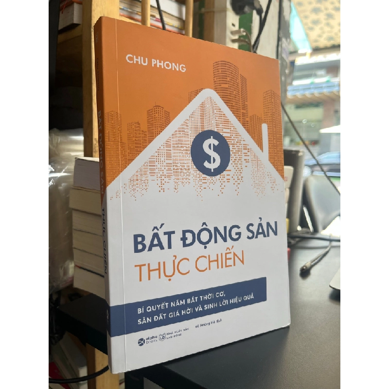 Bất động sản thực chiến - Chu Phong 495831