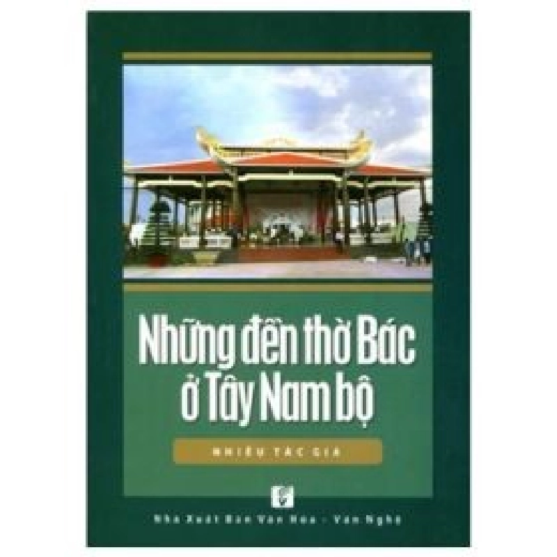 Những Đền Thờ Bác Ở Tây Nam Bộ - Nhiều Tác Giả 404171