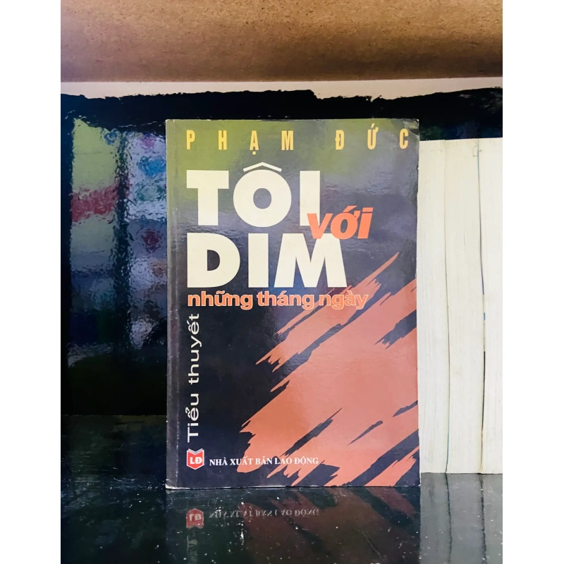 (Sách cũ SCGR) Tôi với Dim những tháng ngày - Phạm Đức - Văn học VAVOA1T3- 32 Blogmeo090426 1014277