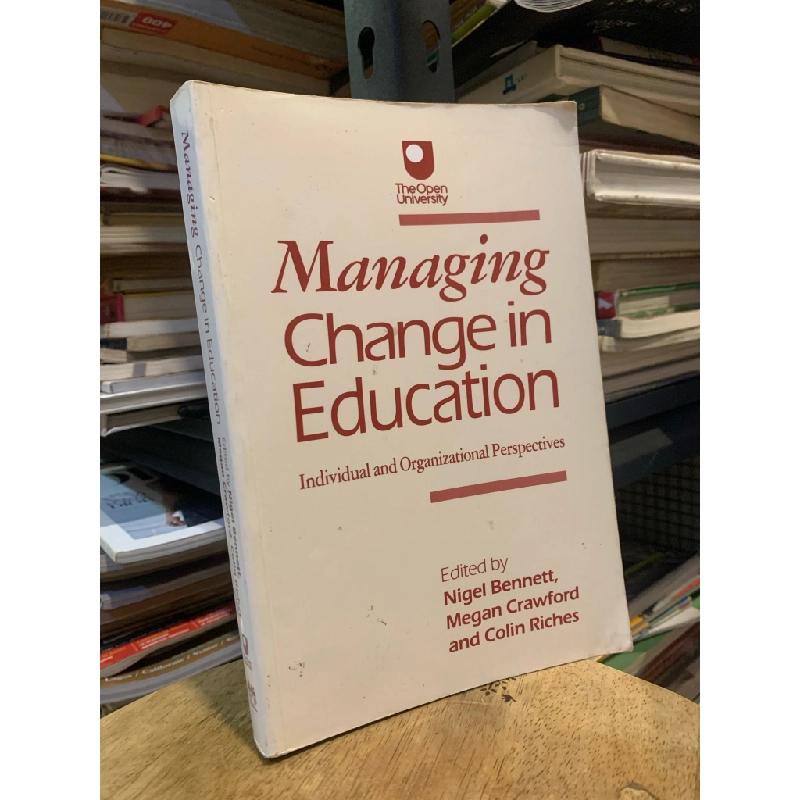 Managing Change in Education: Individual And Organizational Perspectives - Nigel Bennet, Megan Crawford, Colin Riches 300292