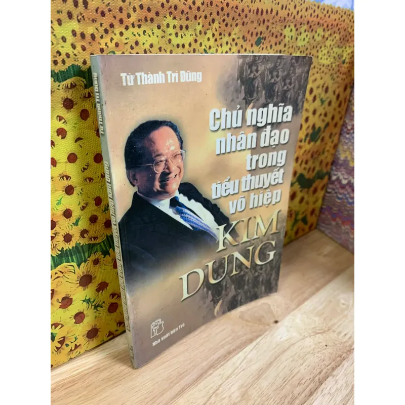 Chủ Nghĩa Nhân Đạo Trong Tiểu Thuyết Võ Hiệp Kim Dung - Từ Thành Trí Dũng 928017