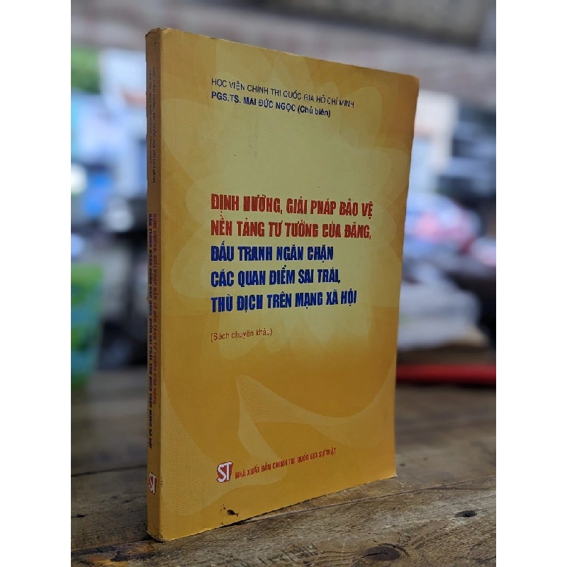 Định hướng, giải pháp bảo vệ nền tảng tư của đảng, đấu tranh ngăn chặn các quan điểm sai trái, thù địch trên mạng xã hội - Pgs. Ts. Mai Đức Ngọc 183949